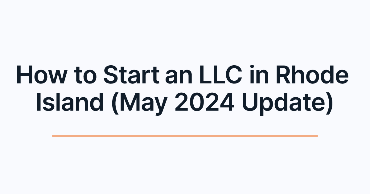 How to Start an LLC in Rhode Island (May 2024 Update)